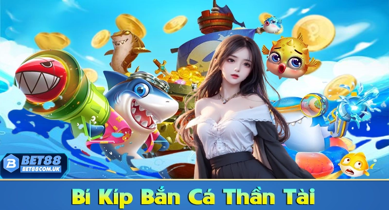 Những Bí kíp bắn cá thần tài hay không thể bỏ qua