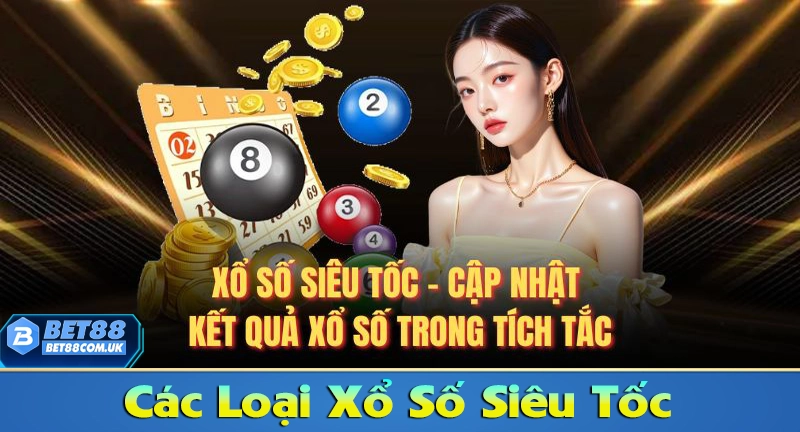 Chơi Xổ Số Siêu Tốc Online: Bí Quyết Quản Lý Vốn Và Tăng Tỷ Lệ Trúng 6 Các loại xổ số siêu tốc phổ biến nhất hiện nay