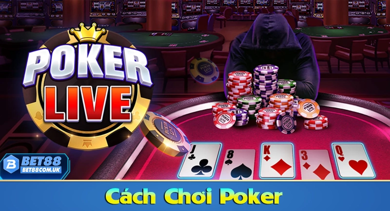 Poker – Trò Chơi Trí Tuệ Đỉnh Cao Trong Làng Game Bài Online 8 Cách chơi Poker cho người mới