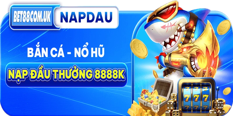 Khuyến Mãi Bet88 10 Khuyến mãi nổ hũ bắn cá mới nhất tại nhà cái Bet88